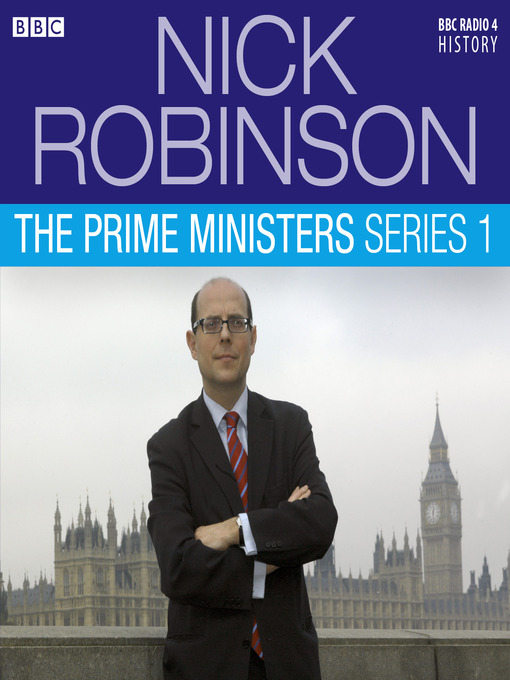 Title details for The Prime Ministers, Series 1, Episode 5 by Nick Robinson - Available